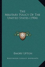 The Military Policy Of The United States (1904)