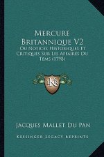Mercure Britannique V2: Ou Notices Historiques Et Critiques Sur Les Affaires Du Tems (1798)
