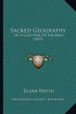 Sacred Geography: Or A Gazetteer Of The Bible (1813)