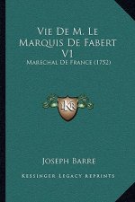 Vie De M. Le Marquis De Fabert V1: Marechal De France (1752)