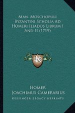 Man. Moschopuli Byzantini Scholia Ad Homeri Iliados Librum I and II (1719)