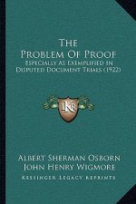 The Problem Of Proof: Especially As Exemplified In Disputed Document Trials (1922)