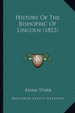 History Of The Bishopric Of Lincoln (1852)