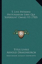 T. Livii Patavani Historiarum Libri Qui Supersunt Omnes V3 (1785)