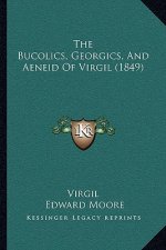 The Bucolics, Georgics, And Aeneid Of Virgil (1849)