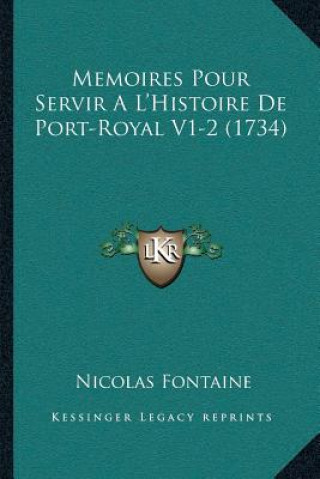 Memoires Pour Servir A L'Histoire De Port-Royal V1-2 (1734)