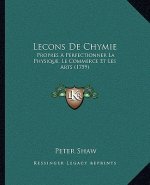 Lecons De Chymie: Propres A Perfectionner La Physique, Le Commerce Et Les Arts (1759)