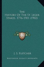The History Of The St. Leger Stakes, 1776-1901 (1902)