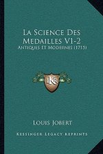 La Science Des Medailles V1-2: Antiques Et Modernes (1715)