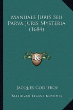 Manuale Juris Seu Parva Juris Mysteria (1684)