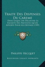 Traite Des Dispenses Du Careme: Dans Lequel On Decouvre La Faussete Des Pretextes Qu'on Apporte Pour Les Obtenir (1709)