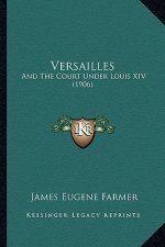 Versailles: And The Court Under Louis XIV (1906)