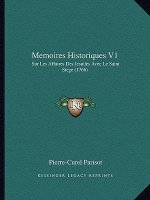 Memoires Historiques V1: Sur Les Affaires Des Jesuites Avec Le Saint Siege (1766)