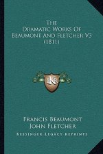 The Dramatic Works Of Beaumont And Fletcher V3 (1811)