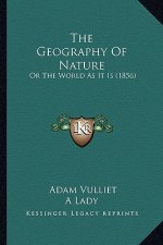 The Geography Of Nature: Or The World As It Is (1856)