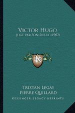 Victor Hugo: Juge Par Son Siecle (1902)