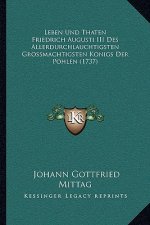 Leben Und Thaten Friedrich Augusti III Des Allerdurchlauchtigsten Grossmachtigsten Konigs Der Pohlen (1737)