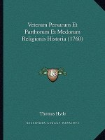 Veterum Persarum Et Parthorum Et Medorum Religionis Historia (1760)