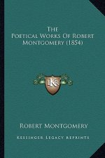 The Poetical Works Of Robert Montgomery (1854)