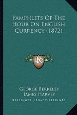 Pamphlets Of The Hour On English Currency (1872)