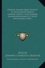 Hesiodi Ascraei Quae Exstant Ex Recensione Joannis Georgii Graevii Cum Ejusdem Animadversionibus Et Notis Auctioribus (1701)