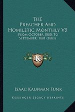The Preacher And Homiletic Monthly V5: From October 1880, To September, 1881 (1881)