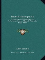 Recueil Historique V2: Chronologique Et Topographique, Des Archevechez, Evechez, Abbayes Et Prieurez De France (1726)