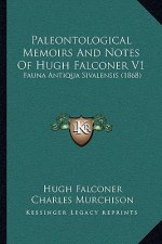 Paleontological Memoirs And Notes Of Hugh Falconer V1: Fauna Antiqua Sivalensis (1868)