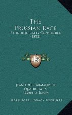 The Prussian Race: Ethnologically Considered (1872)