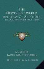 The Newly Recovered Apology Of Aristides: Its Doctrine And Ethics (1891)