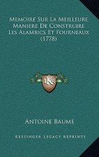 Memoire Sur La Meilleure Maniere De Construire Les Alambics Et Fourneaux (1778)
