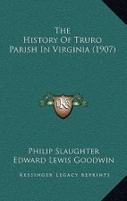 The History Of Truro Parish In Virginia (1907)
