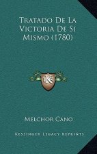 Tratado De La Victoria De Si Mismo (1780)