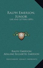 Ralph Emerson, Junior: Life And Letters (1891)