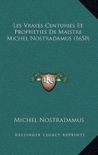 Les Vrayes Centuries Et Propheties De Maistre Michel Nostradamus (1650)