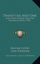 Twenty-Six And One: And Other Stories From The Vagabond Series (1906)