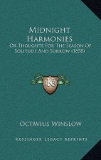 Midnight Harmonies: Or Thoughts For The Season Of Solitude And Sorrow (1858)