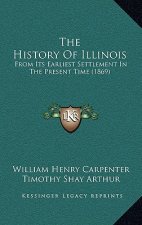 The History Of Illinois: From Its Earliest Settlement In The Present Time (1869)