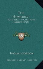The Humorist: Being Essays Upon Several Subjects (1725)