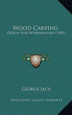 Wood Carving: Design And Workmanship (1903)