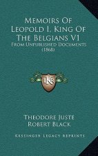 Memoirs of Leopold I, King of the Belgians V1: From Unpublished Documents (1868)