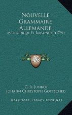 Nouvelle Grammaire Allemande: Methodique Et Raisonnee (1794)