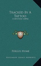 Tracked By A Tattoo: A Mystery (1896)