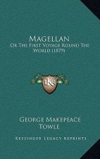 Magellan: Or The First Voyage Round The World (1879)