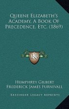 Queene Elizabeth's Academy, A Book Of Precedence, Etc. (1869)