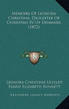 Memoirs Of Leonora Christina, Daughter Of Christian IV Of Denmark (1872)