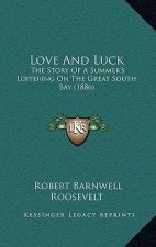 Love And Luck: The Story Of A Summer's Loitering On The Great South Bay (1886)