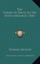 The Psalms Of David In The Irish Language (1836)