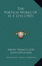 The Poetical Works Of H. F. Lyte (1907)