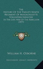 The History Of The Twenty-Ninth Regiment Of Massachusetts Volunteer Infantry: In The Late War Of The Rebellion (1877)
